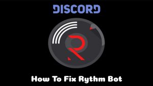 Read more about the article How to fix Rythm Bot not working in Discord Bug Fixed 2021