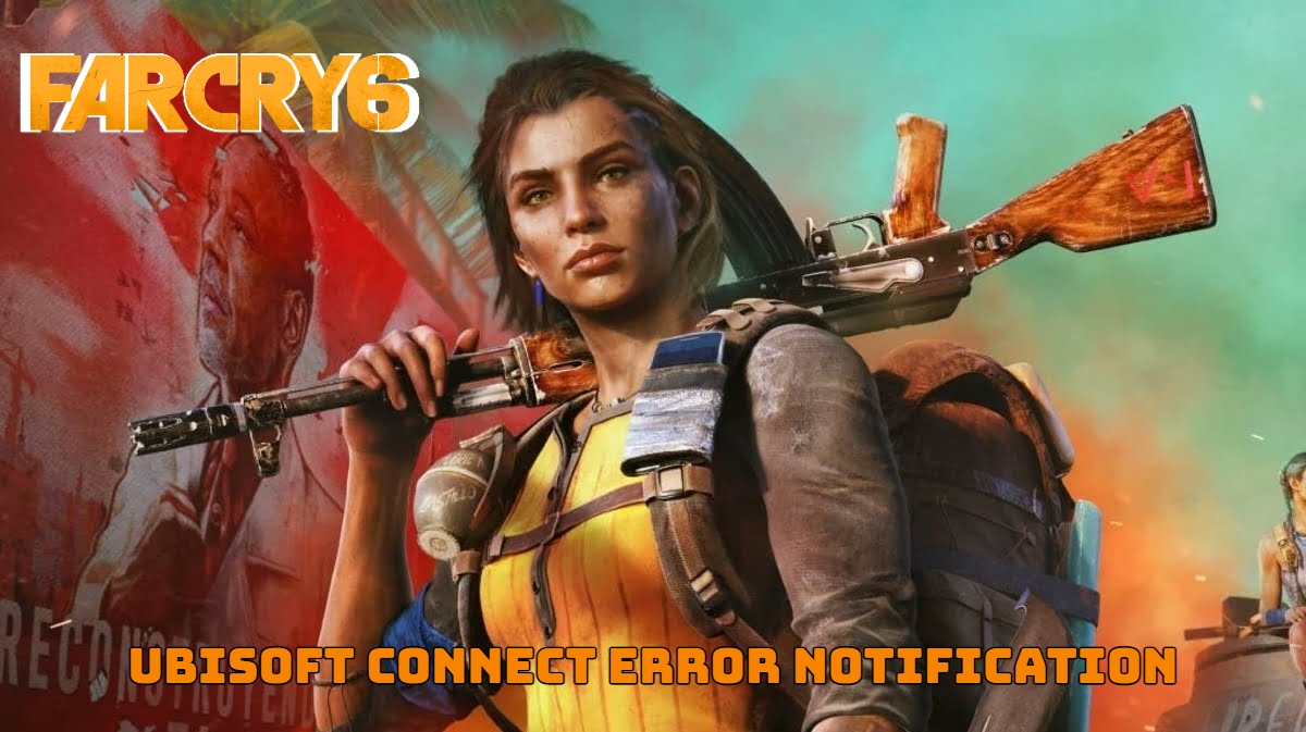 You are currently viewing Far Cry 6 Ubisoft Connect Error Notification