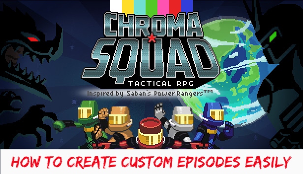 Read more about the article How To Create Custom Episodes Easily in Chroma Squad