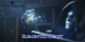 Read more about the article How To Get Elemental Heart In New World