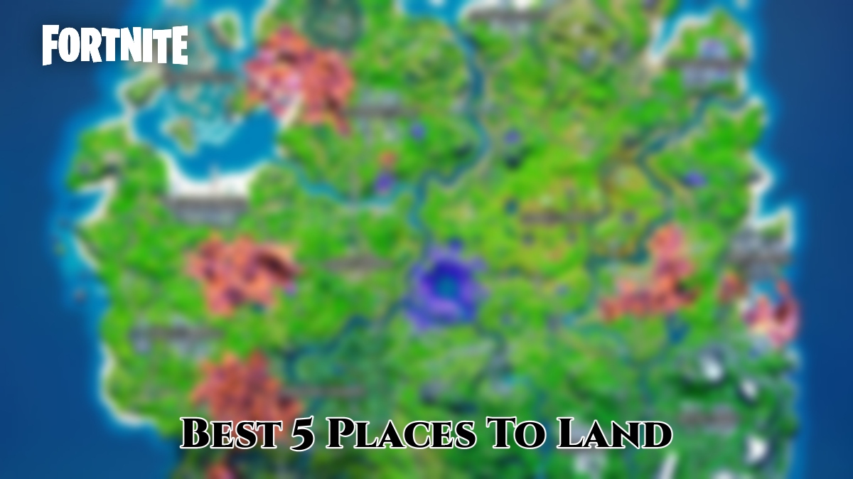 You are currently viewing Best 5 Places To Land In Fortnite