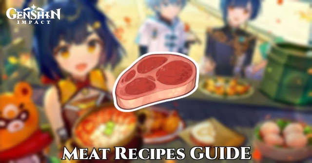 You are currently viewing How To Get Genshin Impact Meat And How To Make Meat Recipes