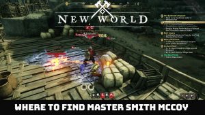 Read more about the article Where To Find Master Smith Mccoy In New World: Master Smith Mccoy Locations In Blacksmith Betrayer