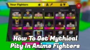 Read more about the article How To Get Mythical Pity In Anime Fighters