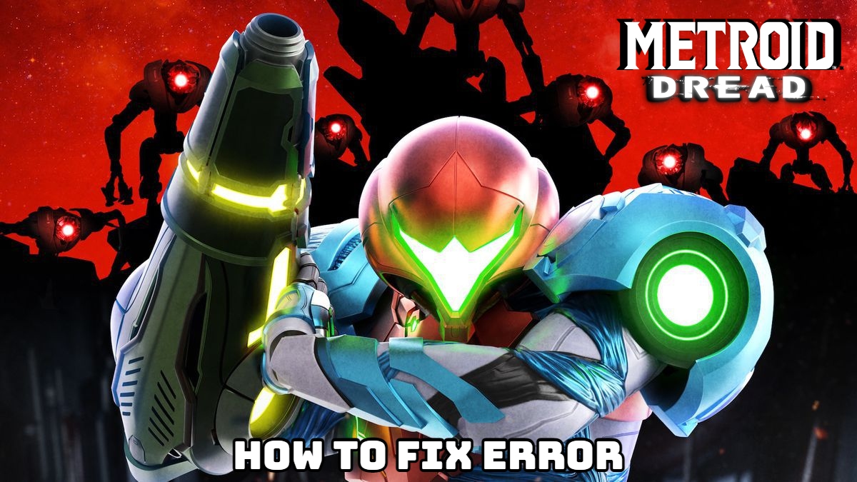 You are currently viewing How To Fix Software Closed Because an Error Occurred: Metroid Dread