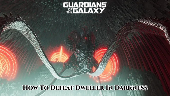 You are currently viewing How To Defeat Dweller In Darkness In Guardians of the Galaxy