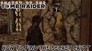 Read more about the article How To Find The Secret Crypt In Shadow Of The Tomb Raider