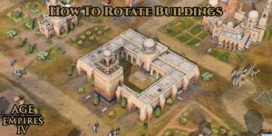 Read more about the article Age Of Empires 4: How To Rotate Buildings In AOE 4