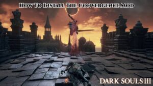 Read more about the article Dark Souls 3: How To Install The Convergence Mod