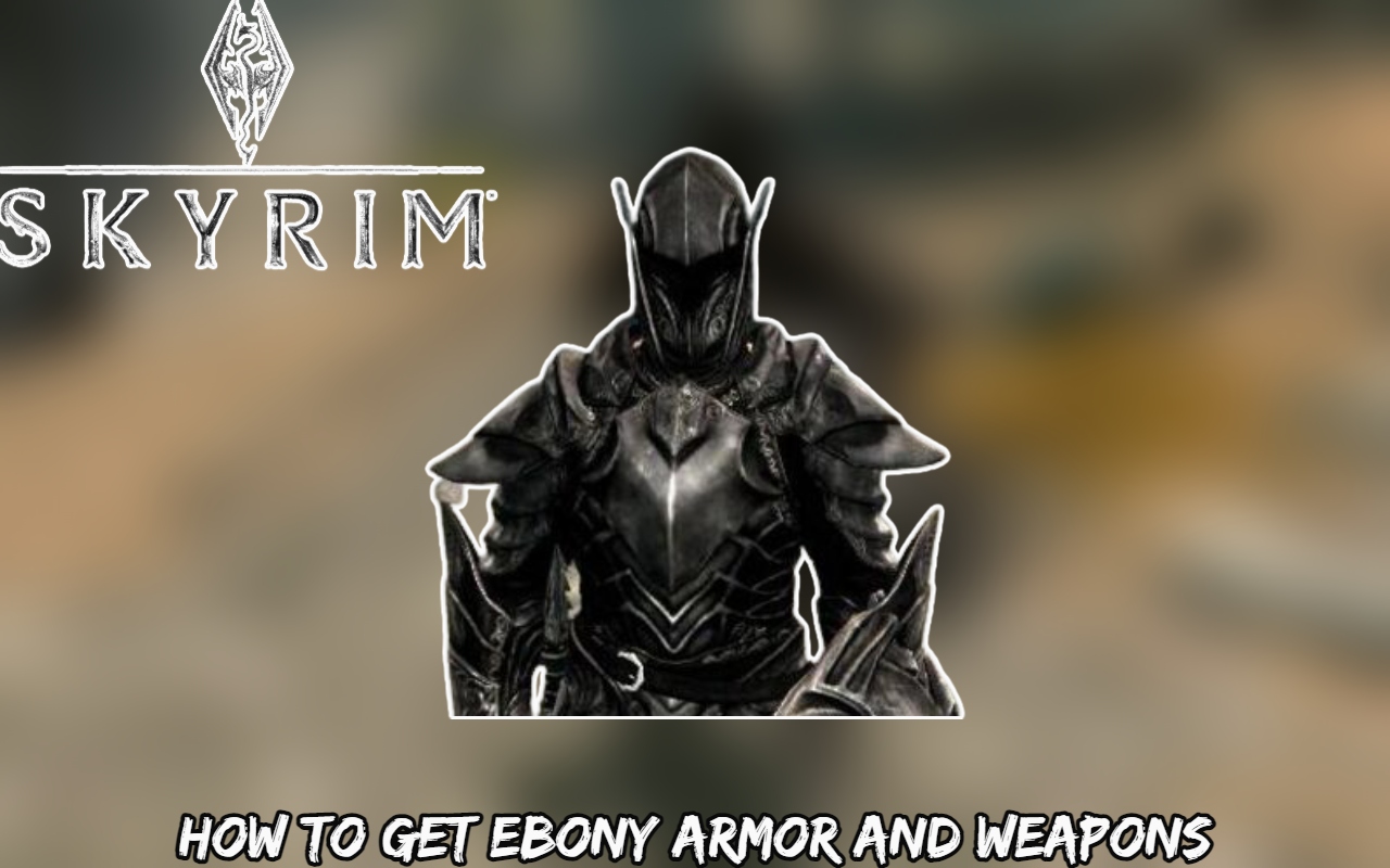 You are currently viewing How To Get Ebony Armor And Weapons In Skyrim