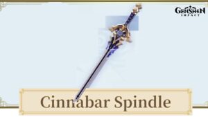 Read more about the article Genshin Impact :  How To Get Cinnabar Spindle 