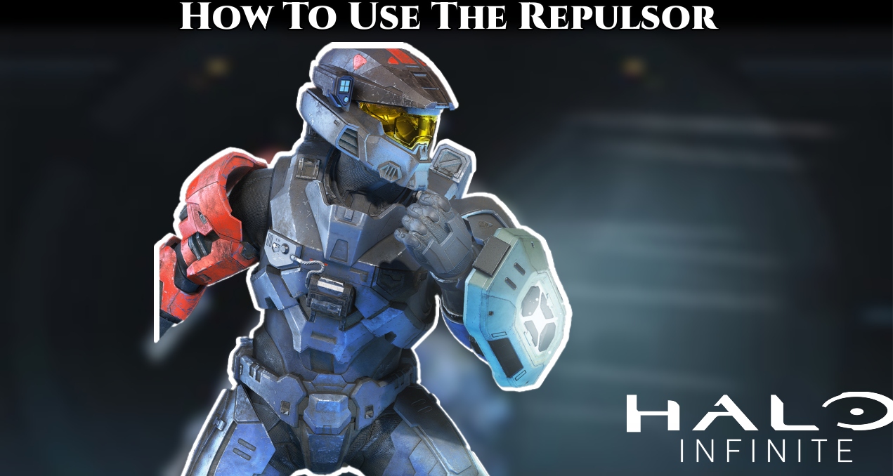 You are currently viewing Halo Infinite: How To Use The Repulsor