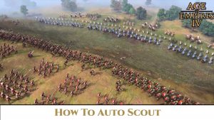 Read more about the article Age Of Empires 4: How To Auto Scout In AOE 4