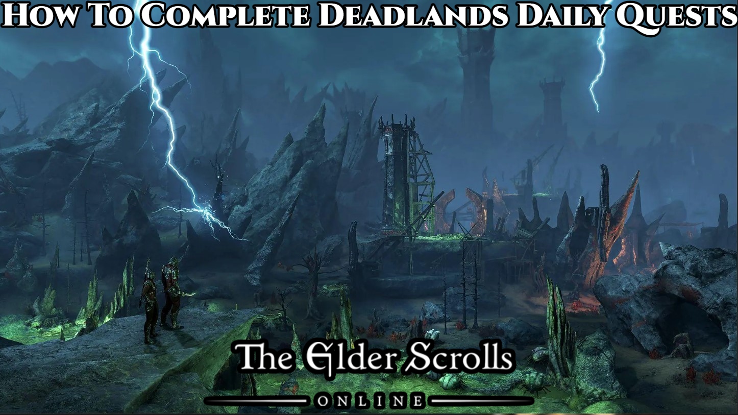 You are currently viewing How To Complete Deadlands Daily Quests In Elder Scrolls Online