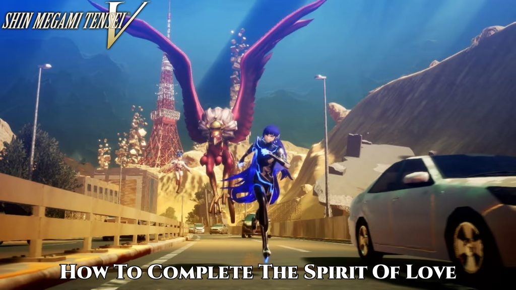 You are currently viewing Shin Megami Tensei V: How To Complete The Spirit Of Love 