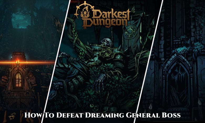 You are currently viewing How To Defeat Dreaming General Boss In Darkest Dungeon 2