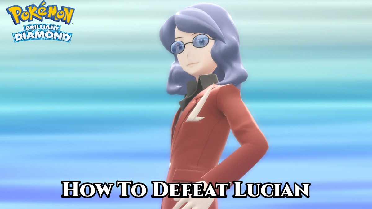 You are currently viewing How To Defeat Lucian In Pokemon Brilliant Diamond & Shining Pearl