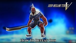 Read more about the article How To Defeat Oni In Shin Megami Tensei 5