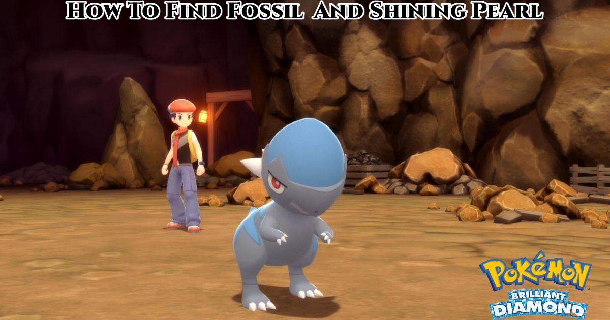 You are currently viewing How To Find Fossil In Pokémon Brilliant Diamond And Shining Pearl