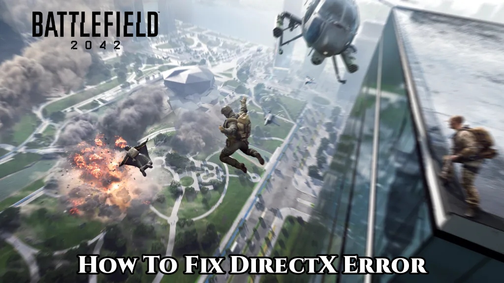 You are currently viewing How To Fix DirectX Error In Battlefield 2042