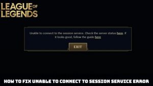 Read more about the article How To Fix Unable To Connect To Session Service Error In League of Legends