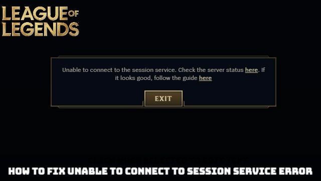 You are currently viewing How To Fix Unable To Connect To Session Service Error In League of Legends