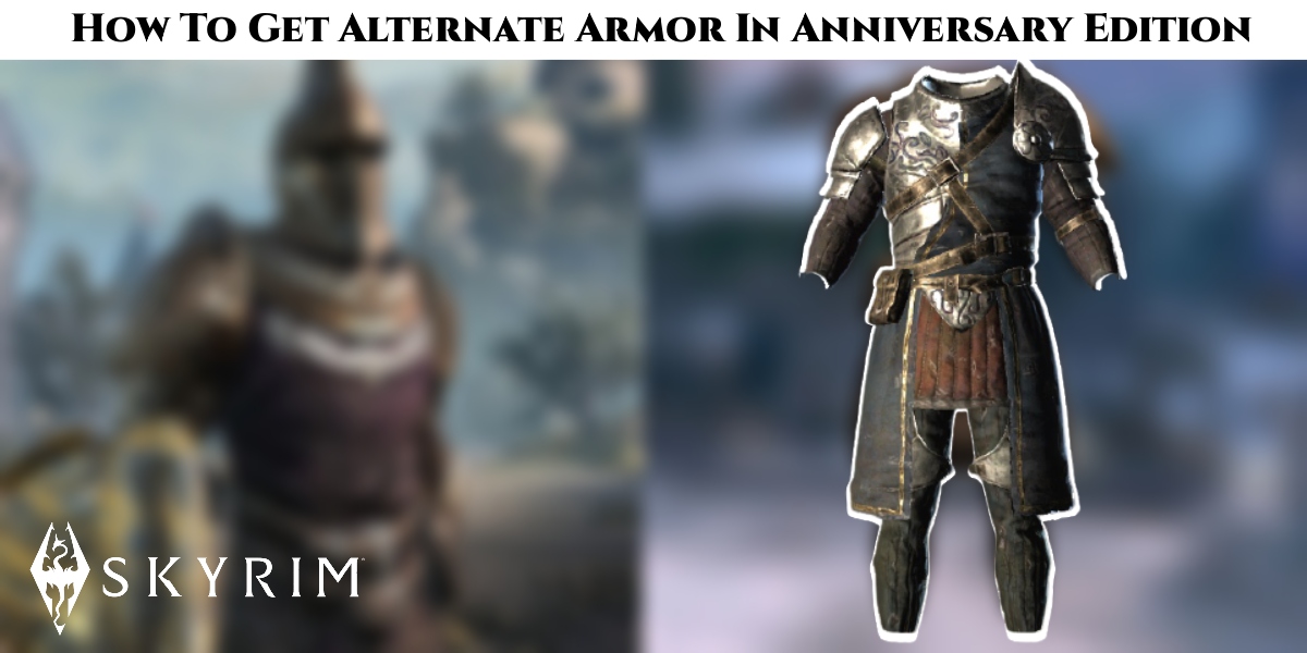 You are currently viewing How To Get Alternate Armor In Anniversary Edition In Skyrim