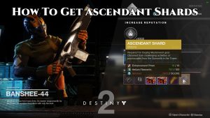 Read more about the article Destiny 2: How To Get Ascendant Shards 2021