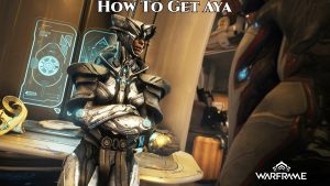 Read more about the article How To Get Aya In Warframe