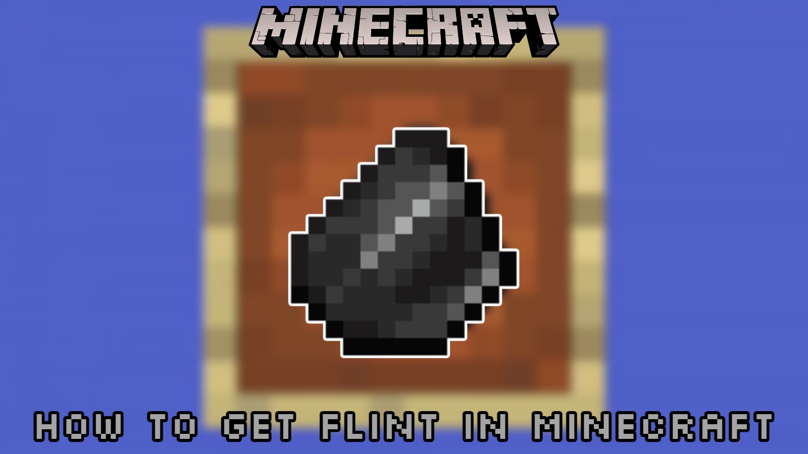 You are currently viewing How To Get Flint In Minecraft