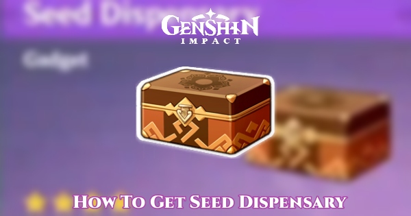 You are currently viewing How To Get Seed Dispensary In Genshin Impact And How To Use It