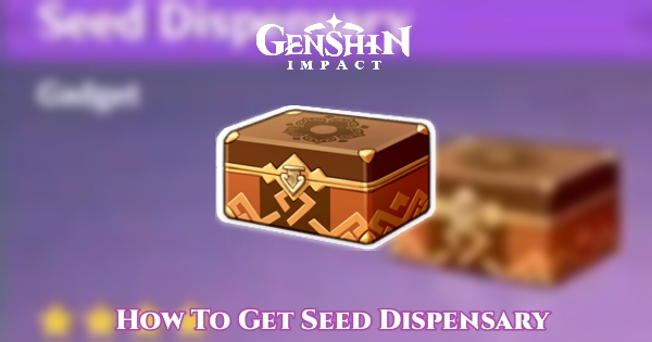 Read more about the article How To Get Seed Dispensary In Genshin Impact And How To Use It