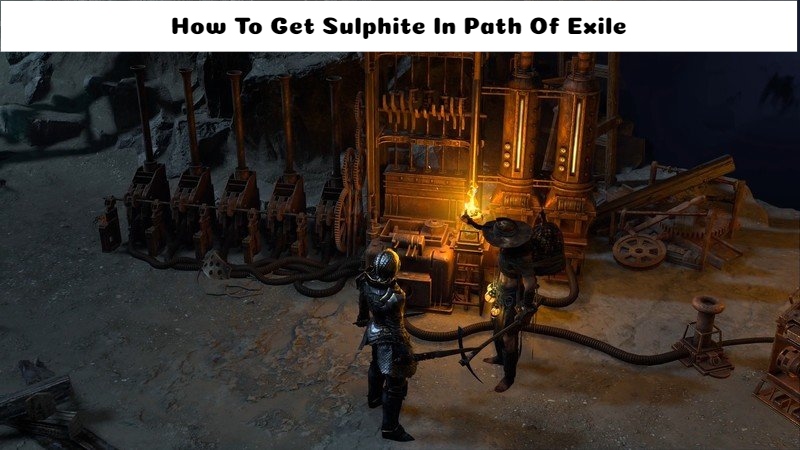 Read more about the article How To Get Sulphite In Path Of Exile