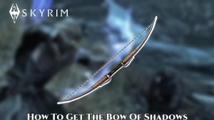 Read more about the article How To Get The Bow Of Shadows In Skyrim