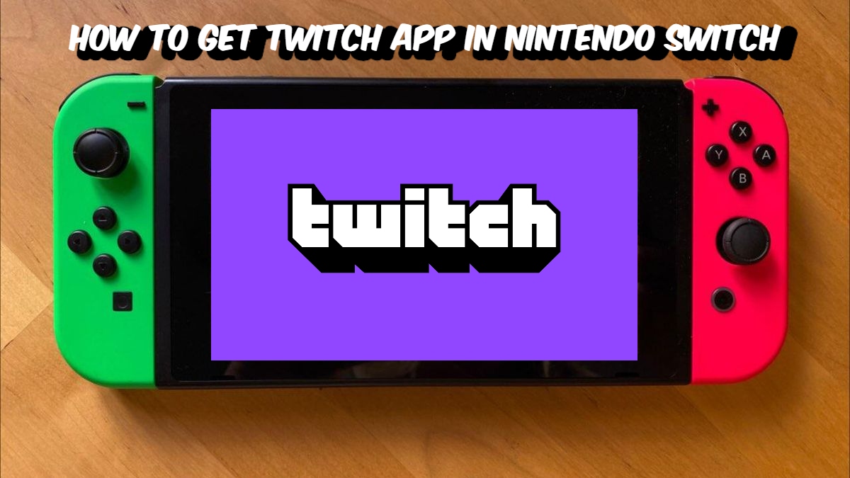 You are currently viewing How To Get Twitch App In Nintendo Switch