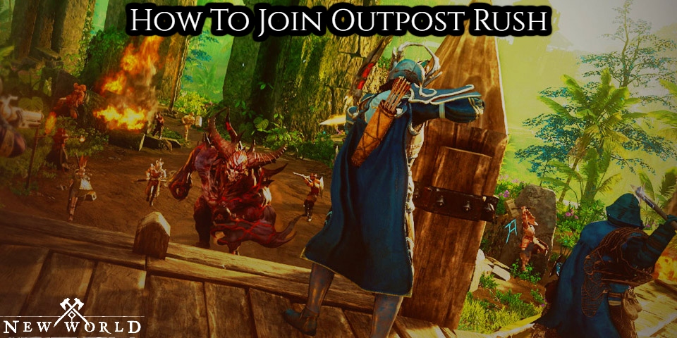 You are currently viewing How To Join Outpost Rush In New World