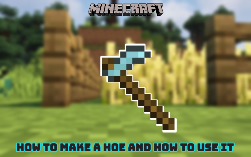 Read more about the article How To Make A Hoe In Minecraft And How To Use It