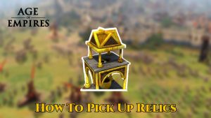 Read more about the article Age Of Empires 4: How To Pick Up Relics