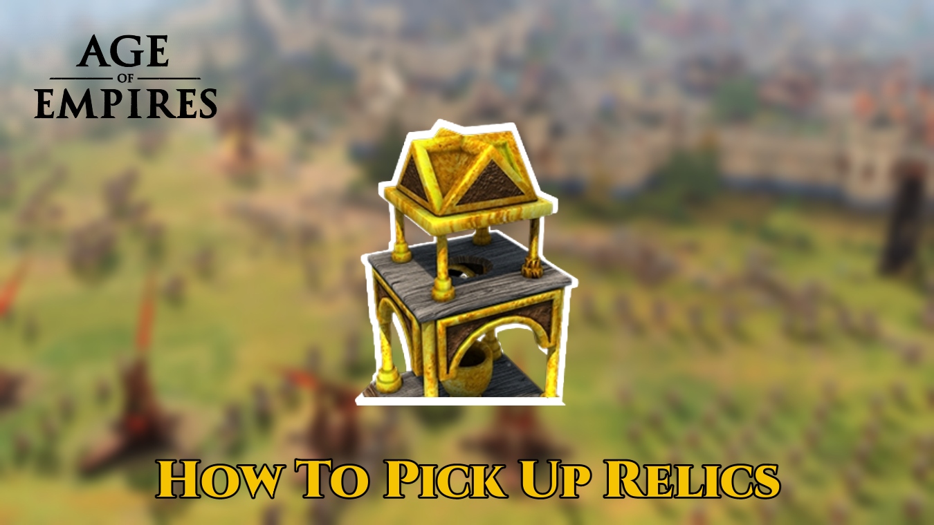 You are currently viewing Age Of Empires 4: How To Pick Up Relics