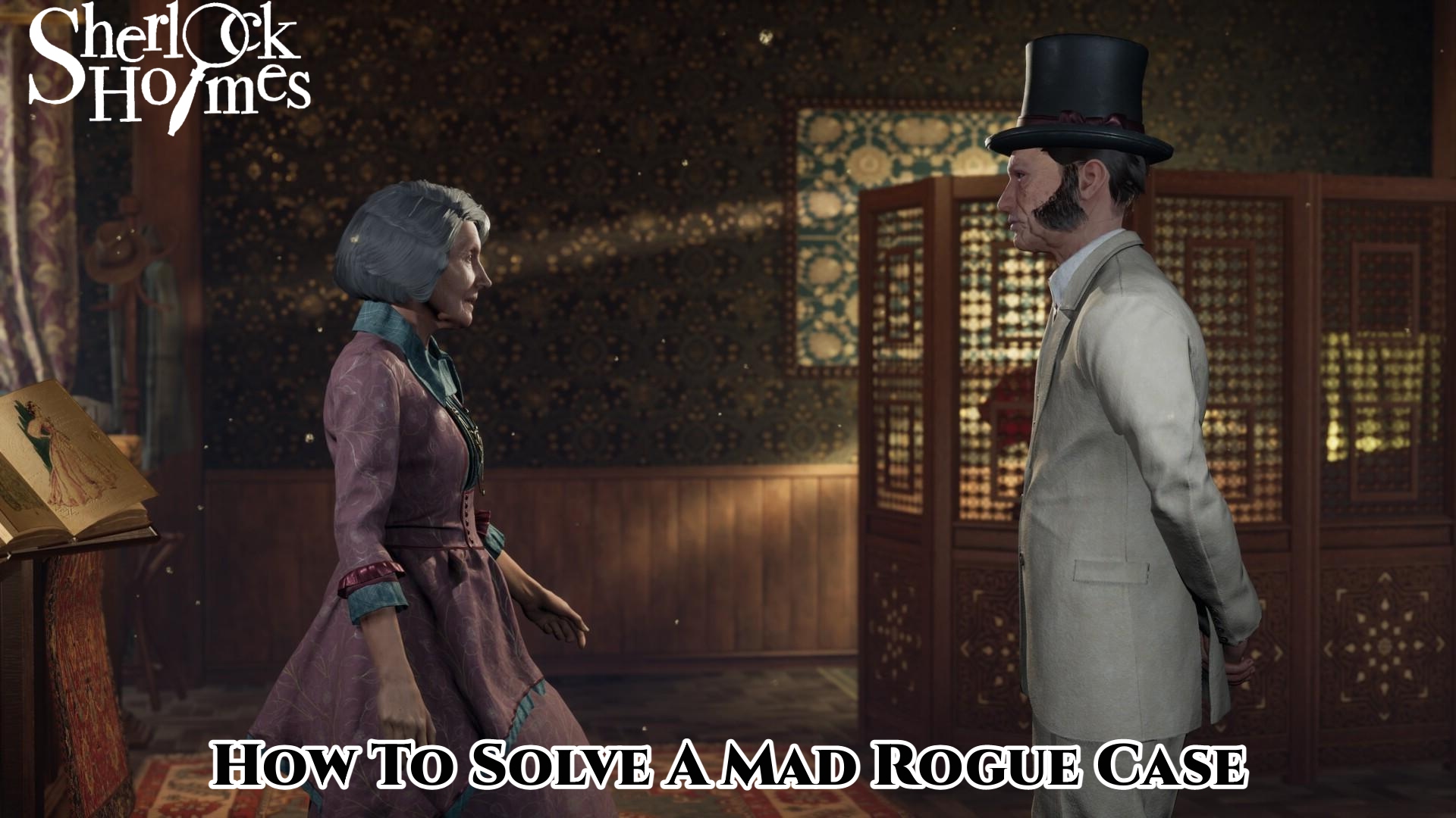 You are currently viewing How To Solve A Mad Rogue Case In Sherlock Holmes