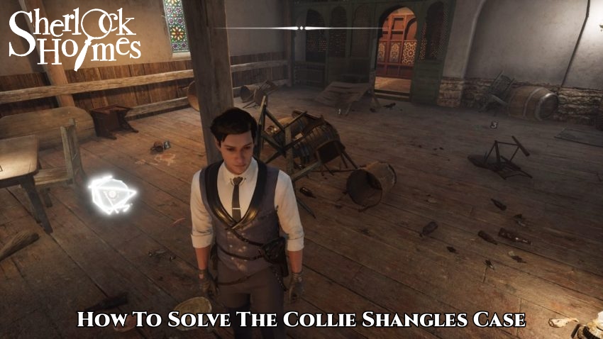 You are currently viewing How To Solve The Collie Shangles Case In Sherlock Holmes