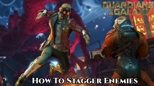 Read more about the article How To Stagger Enemies In Guardians Of The Galaxy