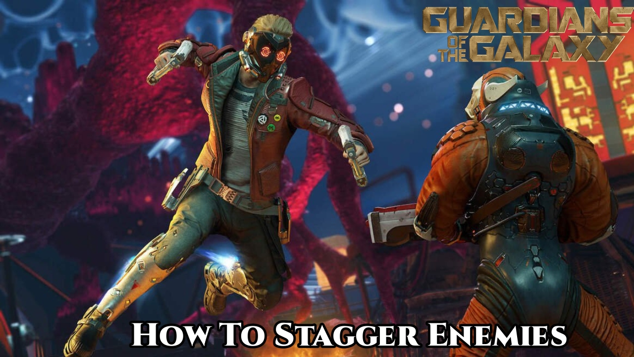 You are currently viewing How To Stagger Enemies In Guardians Of The Galaxy