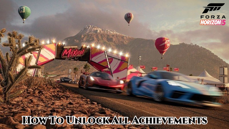How To Unlock All Achievements In Forza Horizon 5