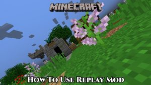 Read more about the article Minecraft: How To Use Replay Mod