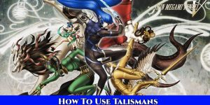 Read more about the article How To Use Talismans In Shin Megami Tensei 5