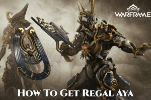 Read more about the article How To Get Regal Aya In Warframe 
