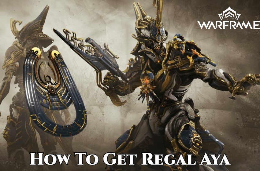 You are currently viewing How To Get Regal Aya In Warframe 
