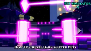 Read more about the article Pet Simulator X : How To Create Dark Matter Pets