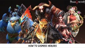 Read more about the article Rage Of Destiny: How To Dismiss Heroes